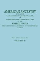 American Ancestry: Giving the Name and Descent, in the Male Line, of Americans Whose Ancestors Settled in the United States Previous to T 0806347708 Book Cover
