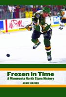 Frozen in Time: A Minnesota North Stars History 0803249985 Book Cover