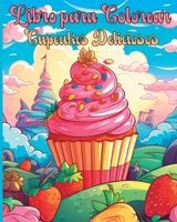 Libro para Colorear Pastelitos Deliciosos: Encantador Viaje de Colorear Dulces para Niños y Niñas B0CHN556T9 Book Cover