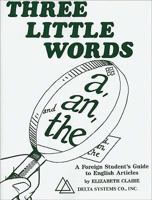 Three Little Words: A, An, and the (A Foreign Student's Guide to English Articles) 0937354465 Book Cover