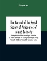 The Journal Of The Royal Society Of Antiquaries Of Ireland Formerly The Royal Historical And Archaeological Association Or Ireland Founded As The ... Fifth Series Volume Xxiv Consecutive Series 935418992X Book Cover