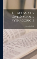 De Acusmatis Sive Symbolis Pythagoricis 1018484825 Book Cover