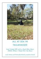 All at Sea in Tallahassee and Ticked Off with a God Who Went Awol When I Needed Him the Most 1634981960 Book Cover