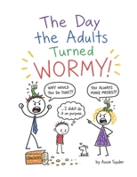 The Day the Adults Turned Wormy! (The Wormy Books) B0GYZSYS6Z Book Cover