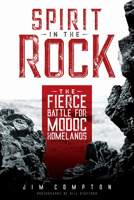 Spirit in the Rock: The Fierce Battle for Modoc Homelands 0874223504 Book Cover