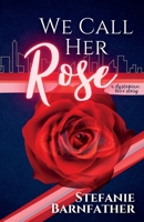 We Call Her Rose 1738715752 Book Cover