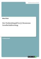 Der Freiheitsbegriff in J.J. Rousseaus Gesellschaftsvertrag 366853036X Book Cover
