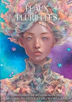 Peaux Plurielles: Histoires de métamorphoses, de corps inventée, de coeurs libérés (French Edition) 2322569682 Book Cover