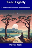 Tread Lightly: A Guide to Walking Meditation Paths Around the World B0CDNC5BCY Book Cover