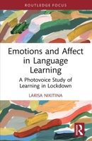Emotions and Affect in Language Learning: A Photovoice Study of Learning in Lockdown 1032883723 Book Cover
