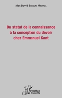 Du statut de la connaissance à la conception du devoir chez Emmanuel Kant (Harmattan Congo-Brazzaville) (French Edition) 2343184097 Book Cover