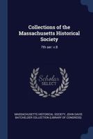Collections of the Massachusetts Historical Society: 7th ser: v.8 1376970139 Book Cover