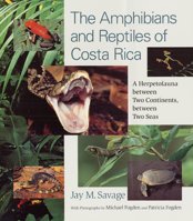 The Amphibians and Reptiles of Costa Rica: A Herpetofauna between Two Continents, between Two Seas 0226735370 Book Cover