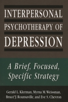 Interpersonal Psychotherapy of Depression: A Brief, Focused, Specific Strategy (The Master Work Series) 0465033962 Book Cover