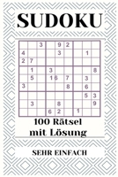 SUDOKU 100 RÄTSEL MIT LÖSUNG SEHR EINFACH: Sudoku Rätsel - Sudoku einfach I Sudoku mit Lösungen I Sudoku leicht I Sudoku für Kinder & Anfänger (German Edition) B087SD7M46 Book Cover