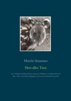 Herr aller Tiere (Farbversion): Ein Tierfänger berichtet über den Fang von Wildtieren in Südamerikas Urwäldern und Gebirgen, sowie über Anja, dem ... in einem deutschen Zoo lebte 3746011590 Book Cover