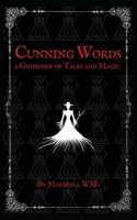 Cunning Words: a Grimoire of Tales and Magic: (standard color paperback edition) B0BZWN32NQ Book Cover