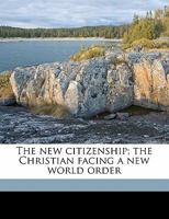 The New Citizenship: The Christian Facing a New World Order 1546878521 Book Cover