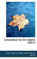 Centennial of the First Baptist Church 1117221202 Book Cover