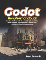 Godot-Benutzerhandbuch: Erstellen Sie fesselnde 2D- und 3D-Spiele mithilfe realer Projekte, verständlicher Tutorials und intelligenter Entwicklungsabläufe. (German Edition) B0GYDXKV7X Book Cover