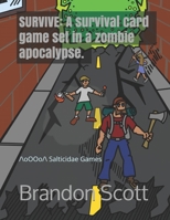 Survive: A survival card game set in a zombie apocalypse. B08KSFWQVC Book Cover