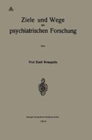 Ziele Und Wege Der Psychiatrischen Forschung 3662317419 Book Cover