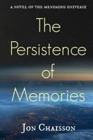 The Persistence of Memories: A Novel of the Mendaihu Universe 1535222409 Book Cover