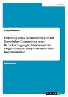Erstellung eines Rahmenkonzeptes f�r Knowledge-Communities unter Ber�cksichtigung technikinduzierter Fragestellungen computervermittelter Kommunikation 3640684761 Book Cover