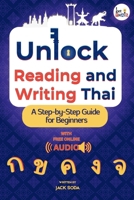 Unlock Reading and Writing Thai: A Step-by-Step Guide for Beginners to Master Thai Script with Audio Support. B0FTF8W354 Book Cover
