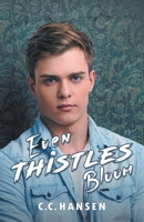 Even Thistles Bloom 1735261564 Book Cover