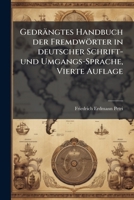 Gedrängtes Handbuch Der Fremdwörter In Deutscher Schrift- Und Umgangs-sprache: Zum Verstehen Und Vermeiden Jener, Mehr Oder Weniger Entbehrlichen Einm 1275892728 Book Cover