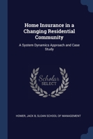Home insurance in a changing residential community: a system dynamics approach and case study 1376973340 Book Cover