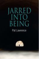 Jarred Into Being 1432778846 Book Cover