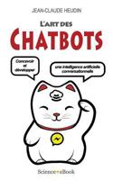 L'Art des Chatbots: Concevoir et développer une intelligence artificielle conversationnelle 237743018X Book Cover