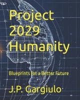 Project 2029 Humanity: Blueprints fot a Better Future B0GHRFJWX6 Book Cover