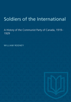 Soldiers of the International: A History of the Communist Party of Canada, 1919-1929 B000LG1EUI Book Cover