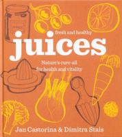 Juices: Nature's Cure-All for Health and Vitality. Jan Castorina & Dimitra Stais 0857202596 Book Cover