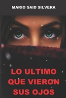 Lo Ultimo Que Vieron Sus Ojos 9873300767 Book Cover