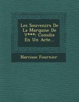 Les Souvenirs de La Marquise de V***: Comédie en Un Acte... 1249522668 Book Cover