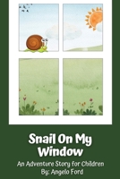 Snail on my Window: An Adventure Story for Children B0B478GGWX Book Cover