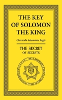 The Key of Solomon the King: The Secret of Secrets 2898067504 Book Cover