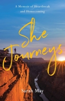 She Journeys: A Memoir of Heartbreak and Homecoming 1647429625 Book Cover