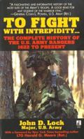 To Fight With Intrepidity: The Complete History of the U.S. Army Rangers 1622 to Present 0671015281 Book Cover