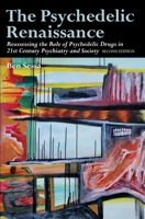 The Psychedelic Renaissance: Reassessing the Role of Psychedelic Drugs in 21st Century Psychiatry and Society 1908995009 Book Cover