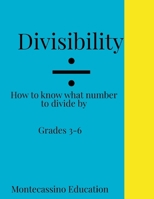 Divisibility Rules!: How to know what number a large number is divisible by B0CVLJRVDM Book Cover