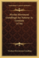 Nicolai Hieronymi Gundlingii Ius Naturae Ac Gentium (1736) 1166212289 Book Cover