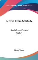 Letters From Solitude: And Other Essays 0548572712 Book Cover