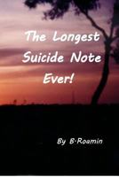 The Longest Suicide Note Ever! 1366300580 Book Cover