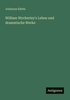 William Wycherley's Leben und dramatische Werke 3388873240 Book Cover