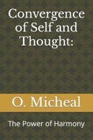 Convergence of Self and Thought:: The Power of Harmony B0CCXCR264 Book Cover